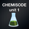Chemisode: Unit 1 Chemistry