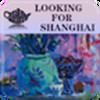 Looking For Shanghai