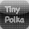 TinyPolka