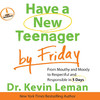 Have a New Teenager by Friday (by Kevin Leman)