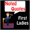 Noted Quotes - US First Ladies