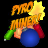 Pyro Miner!