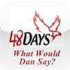 What Would Dan Say - 48 Days app