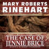 The Case of Jennie Brice (by Mary Roberts Rinehart)