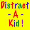 Distract-A-Kid!
