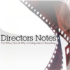 Directors Notes - The What, How & Why of Independent Filmmaking