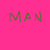 BE A MAN