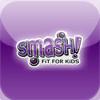 Smash! Fit For Kids
