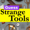 Guess The Strange Tools