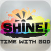 SHINE! Time With God