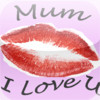 Mum I Love U
