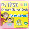 My first Chinese Dialogs' Book-Go to School