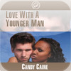 Love With A Younger Man by Candy Caine (Love & Romance Collection)
