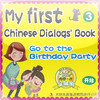 My first Chinese Dialogs' Book-Go to the Birthday Party