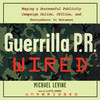 Guerrilla P.R. Wired (by Michael Levine)