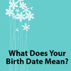What Does Your Birth Date Mean?