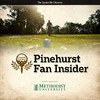 Pinehurst Fan Insider