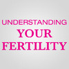 Understanding Your Fertility