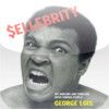 Sellebrity: My Angling and Tangling With Famous People by George Lois