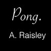 Pong By Anthony Raisley