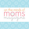 on the minds of moms magazine