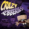Crazy Robberies