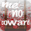 Me No Coward