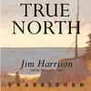 True North (by Jim Harrison)