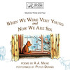 When We Were Very Young and Now We Are Six (by A. A. Milne)