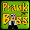 ! Prank Your Boss