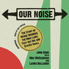 Our Noise (by John Cook with Mac McCaughan and Laura Ballance)