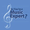 So You're A Music Expert?