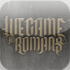We Came As Romans App