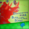 Dinosaurs Roar, Butterflies Soar! - TumbleBooksToGo