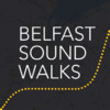 Belfast Soundwalks