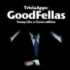 TriviaApps: GoodFellas-Funny Like a Clown edition