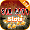Sin City Slots Vegas Mania 777 PRO - Play Action Penny Slots HD with 3d Spin to Win Mega Gold Jackpot