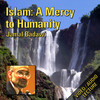 Islam: A Mercy to Humanity - By Jamal Badawi