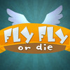 Fly Fly Or Die