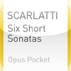 SCARLATTI: Six Short Sonatas (Opus Pocket Collection)