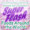 Accelerated Learning - Flashing - Foods From Around the World