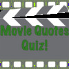 Movie Quotes Quiz!
