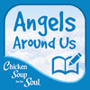 Angels Around Us from Chicken Soup for the Soul ®