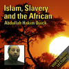 Islam, Slavery & the African ~ Abdullah Hakim Quick