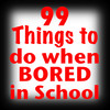 99 Things To Do When Bored In School