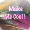 Make Me Cool!