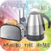 Toddler Sounds Around The Home