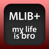 MLIB+ ~ My Life Is Bro
