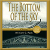The Bottom of the Sky (by William C. Pack)