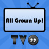 TV Quotes - All Grown Up! Edition